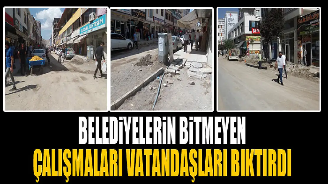 BELEDİYELERİN BİTMEYEN ÇALIŞMALARI VATANDAŞLARI BIKTIRDI