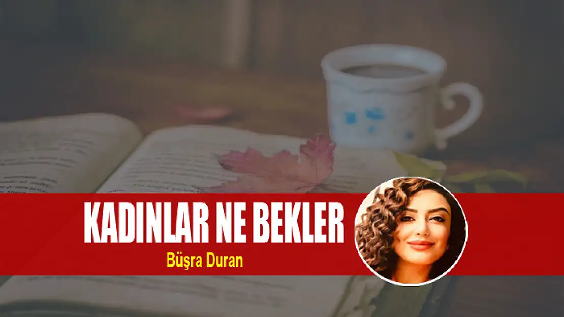 Kadınlar ne bekler