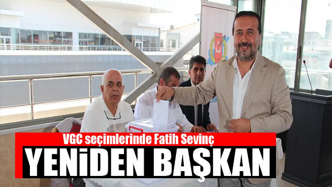 VGC seçimlerinde Fatih Sevinç yeniden başkan