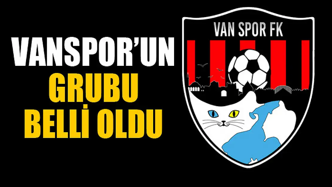 VANSPOR'UN GRUBU BELLİ OLDU