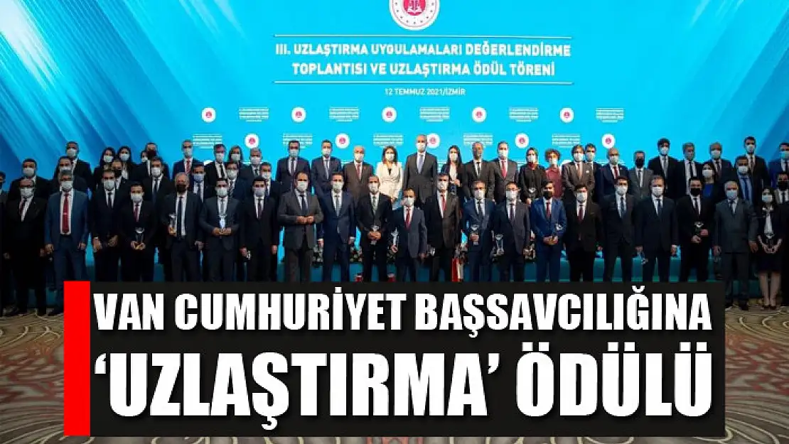 Van Cumhuriyet Başsavcılığına 'uzlaştırma' ödülü