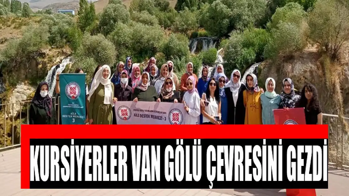 Kursiyerler Van Gölü çevresini gezdi