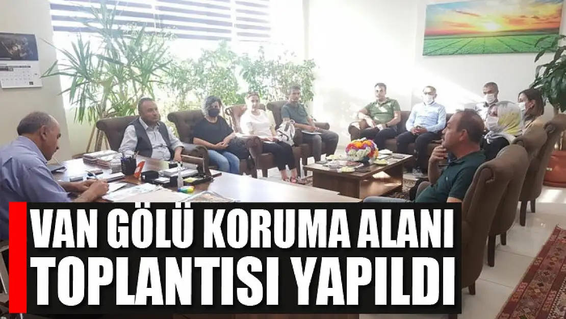 Van Gölü koruma alanı toplantısı yapıldı