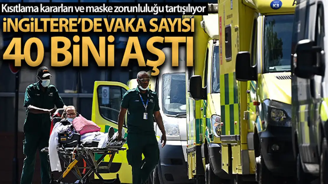 İngiltere'de günlük vaka sayısı 40 bini aştı