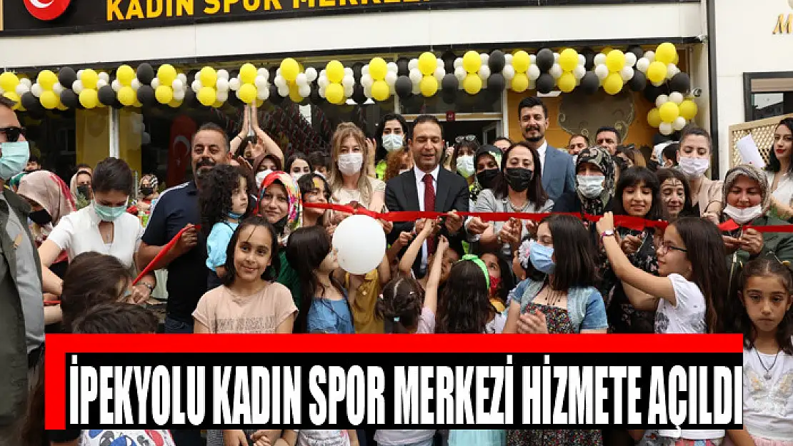 İpekyolu kadın spor merkezi hizmete açıldı