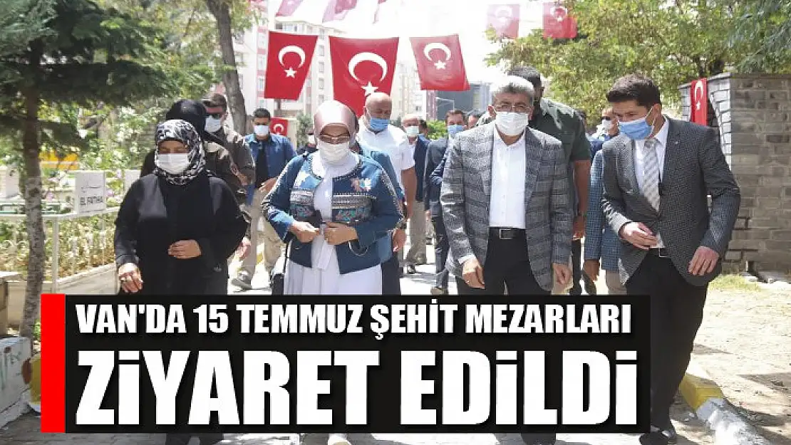 Van'da 15 Temmuz şehit mezarları ziyaret edildi 