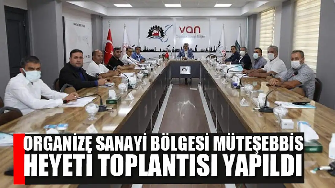 Organize Sanayi Bölgesi Müteşebbis Heyeti Toplantısı yapıldı