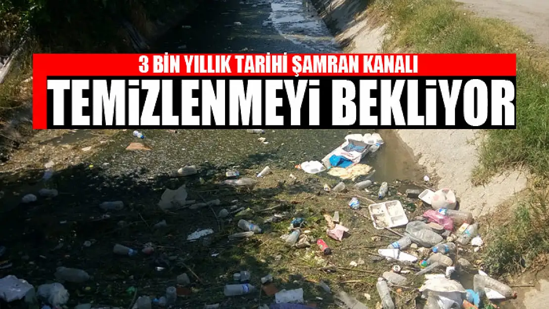 ŞAMRAN KANALI TEMİZLENMEYİ BEKLİYOR