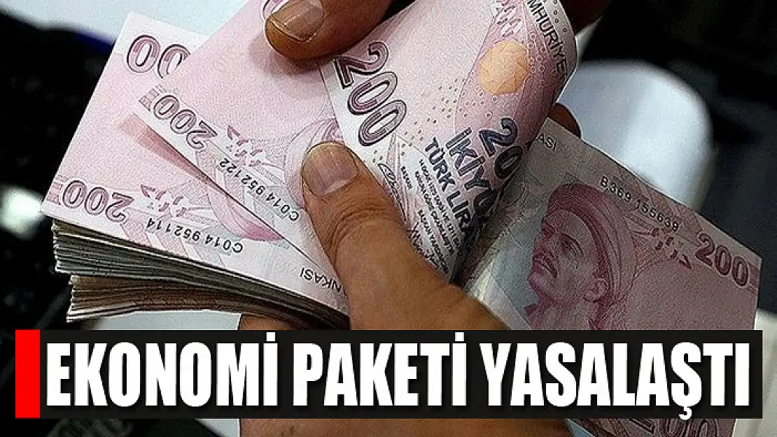 Ekonomi paketi yasalaştı