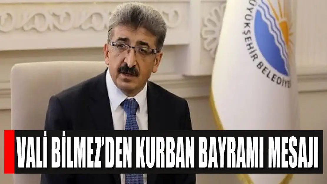 Vali Bilmez'den Kurban Bayramı mesajı