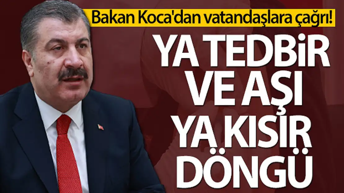 Bakan Koca'dan vatandaşlara aşı olma çağrısı!