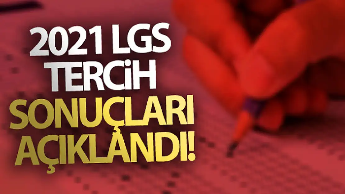 2021 LGS tercih sonuçları açıklandı!