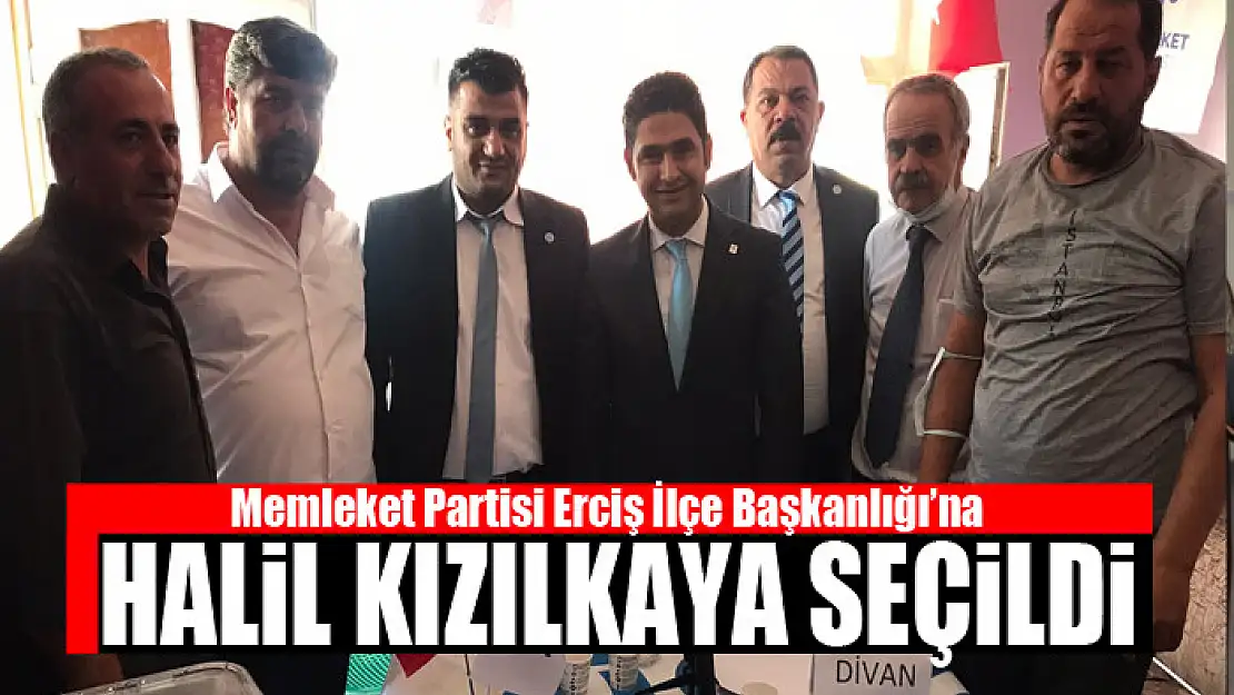 Memleket Partisi Erciş İlçe Başkanlığı'na Halil Kızılkaya seçildi