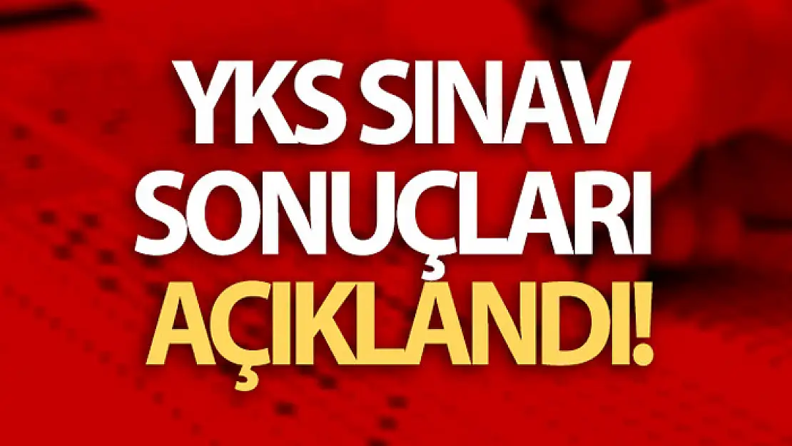 YKS sonuçları açıklandı