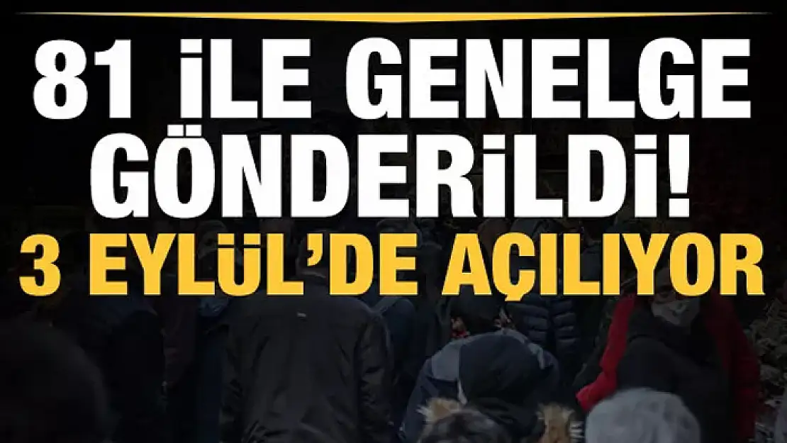 81 ile genelge gönderildi, yeni karar! 3 Eylül'de açılıyor