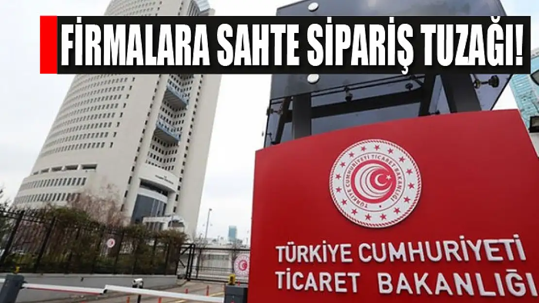 Firmalara sahte sipariş tuzağı!