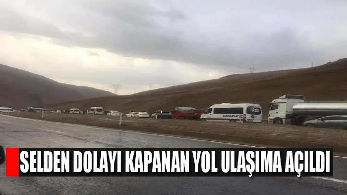 Selden dolayı kapanan yol ulaşıma açıldı