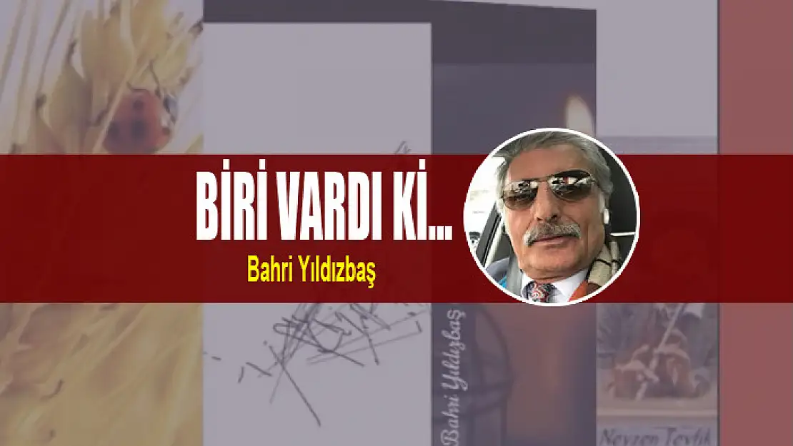 BİRİ VARDI Kİ…