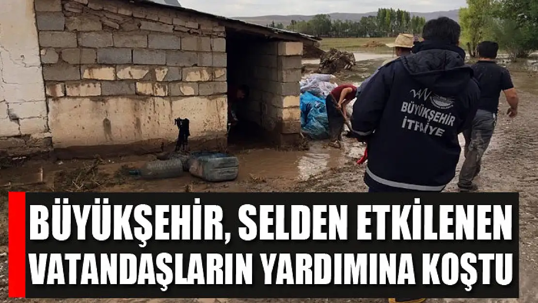 BÜYÜKŞEHİR, SELDEN ETKİLENEN VATANDAŞLARIN YARDIMINA KOŞTU