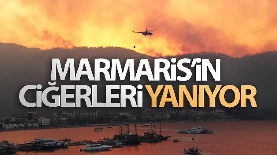 Marmaris'in ciğerleri yanıyor