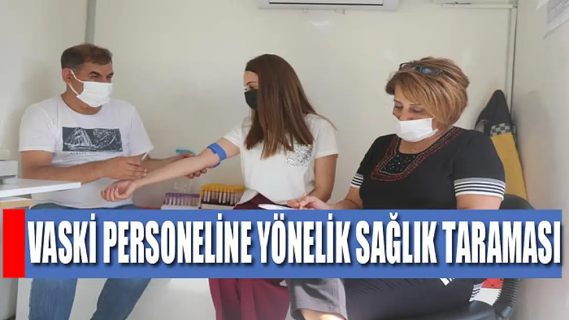 VASKİ personeline yönelik sağlık taraması