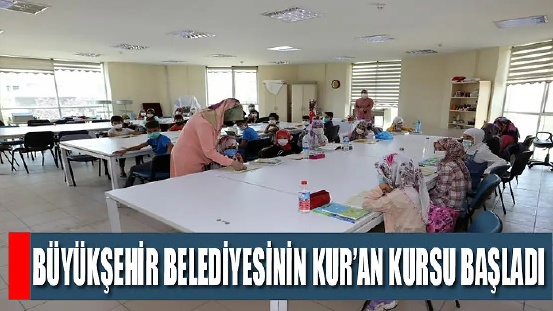 Büyükşehir Belediyesinin Kur'an kursu başladı