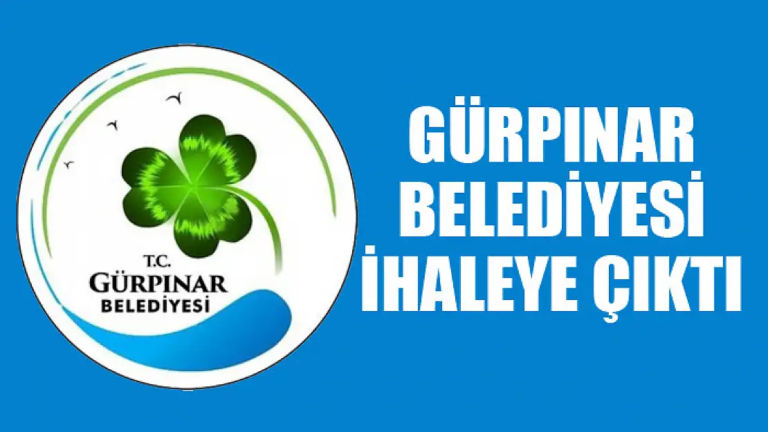 GÜRPINAR BELEDİYESİ İHALEYE ÇIKTI