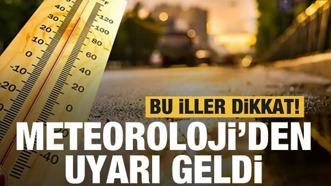 Meteoroloji'den son dakika 3 il için sel uyarısı ve yüksek sıcaklık açıklaması