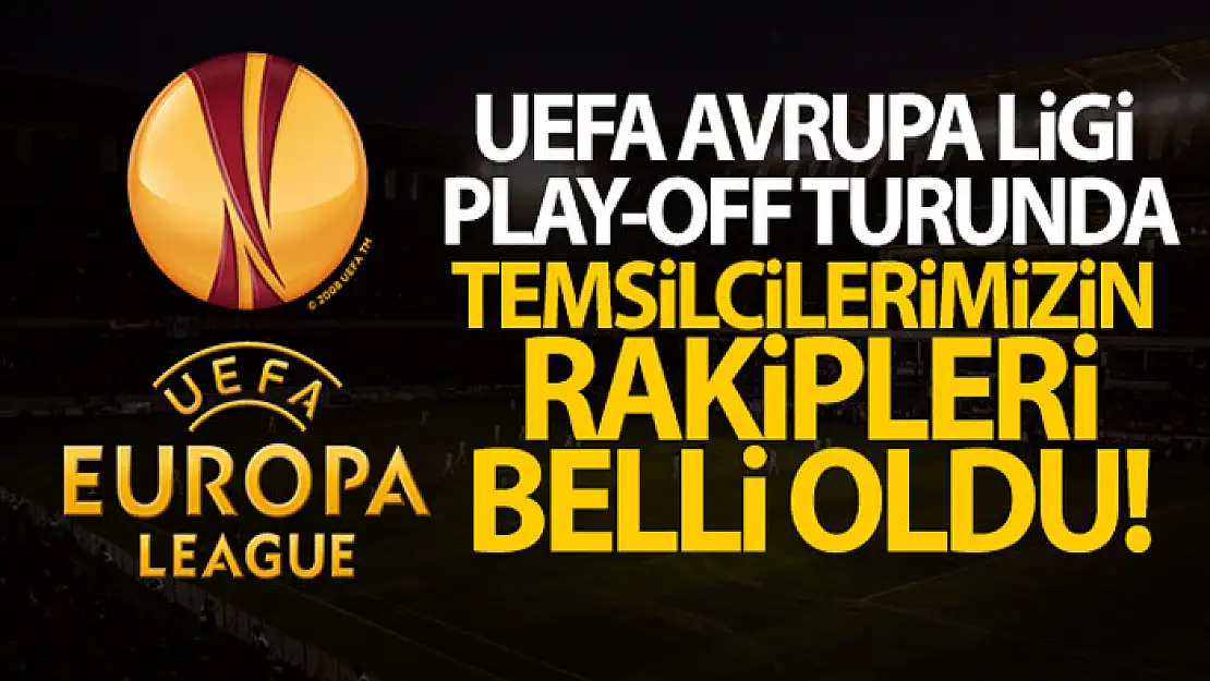 UEFA Avrupa Ligi'nde temsilcilerimizin rakipleri belli oldu!