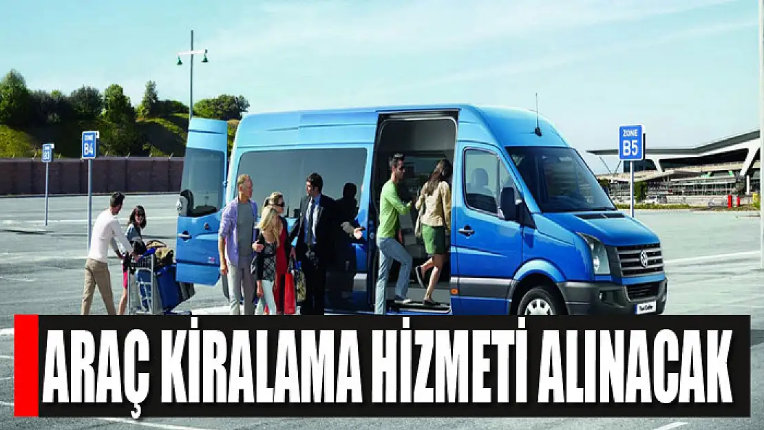 Araç kiralama hizmeti alınacak