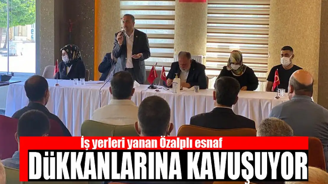 İş yerleri yanan Özalplı esnaf dükkanlarına kavuşuyor