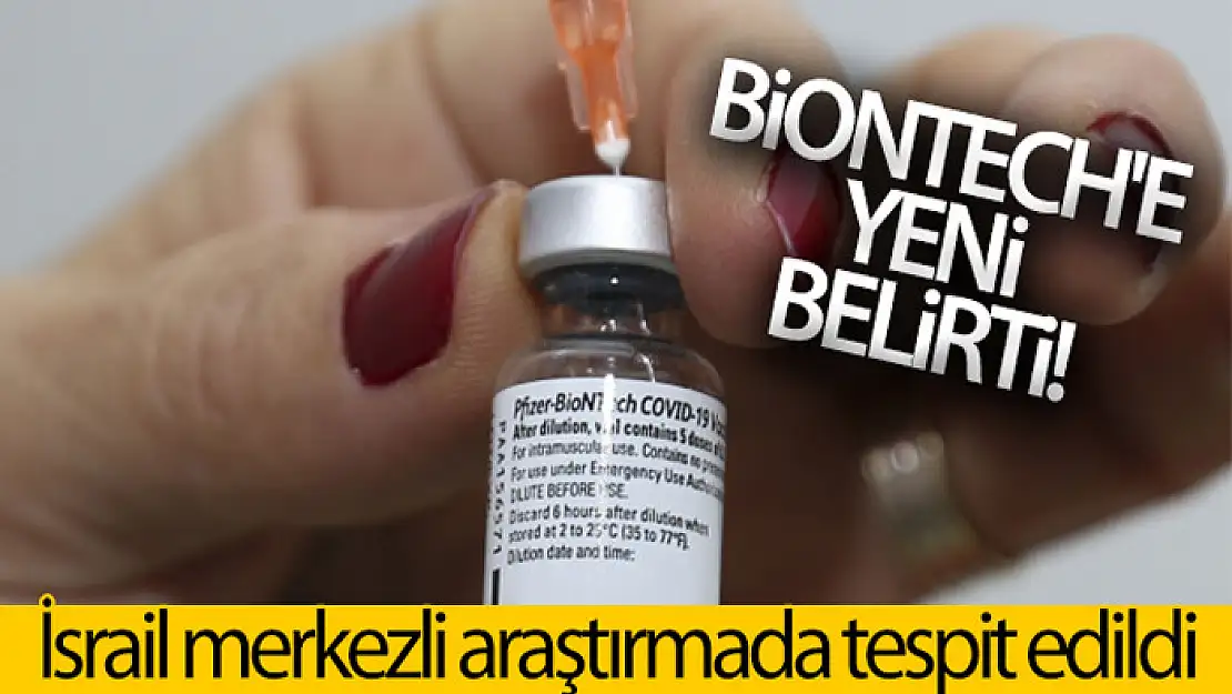 İsrail'deki araştırmada Pfizer/BioNTech'e yeni belirti!