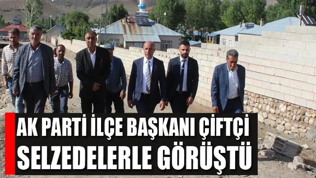 AK Parti İlçe Başkanı Çiftçi selzedelerle görüştü