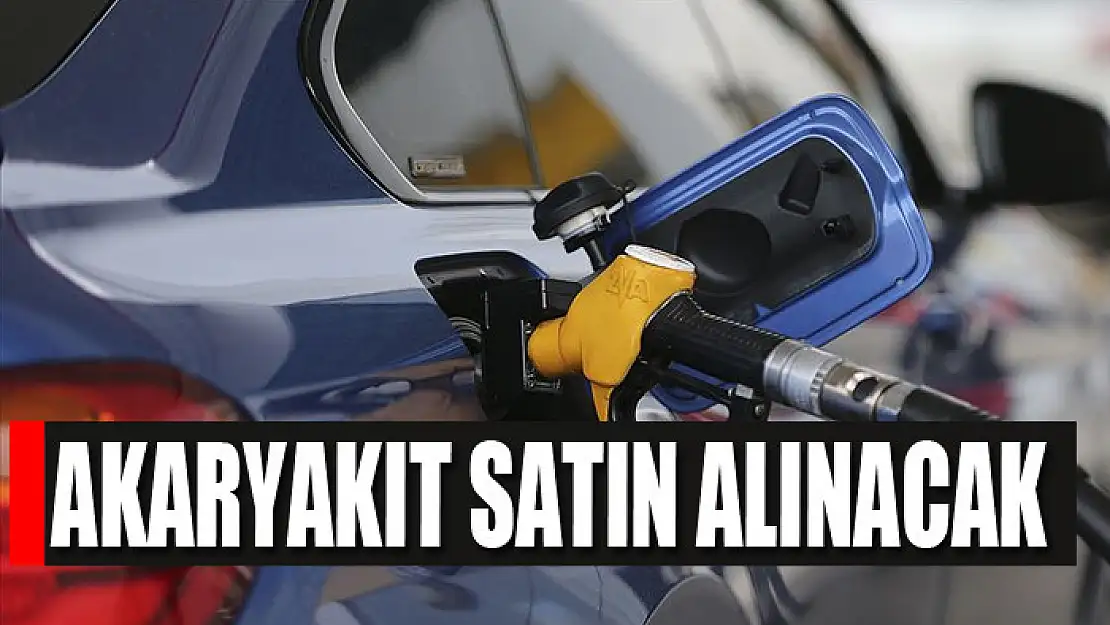 Akaryakıt satın alınacak