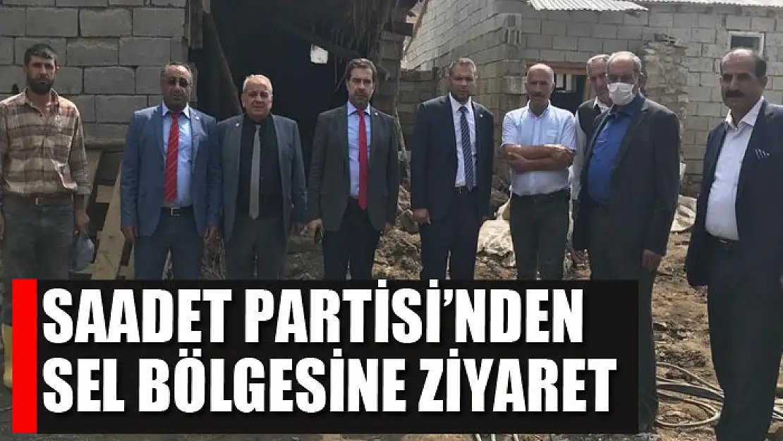 Saadet Partisi'nden sel bölgesine ziyaret