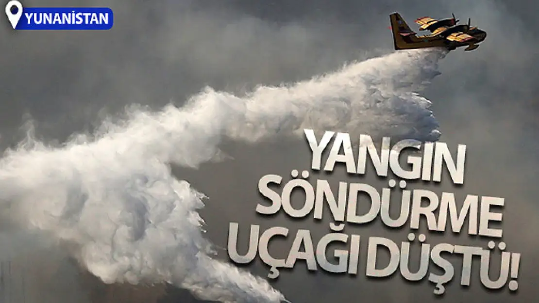 Yunanistan'da yangın söndürme uçağı düştü