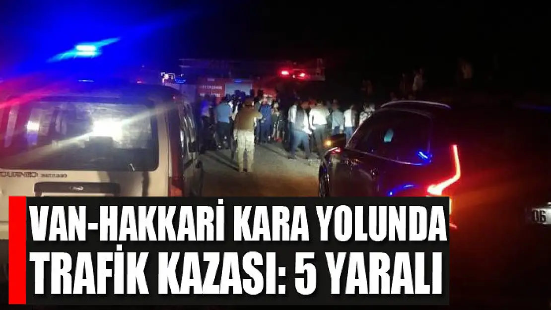 Van-Hakkari kara yolunda trafik kazası: 5 yaralı