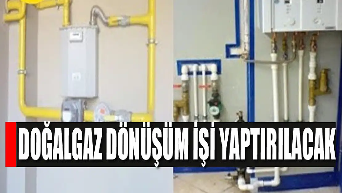 Doğalgaz dönüşüm işi yaptırılacak