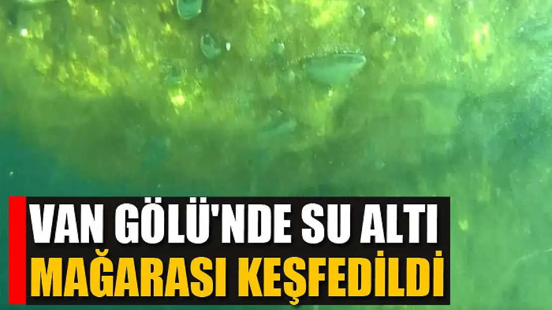 Van Gölü'nde su altı mağarası keşfedildi