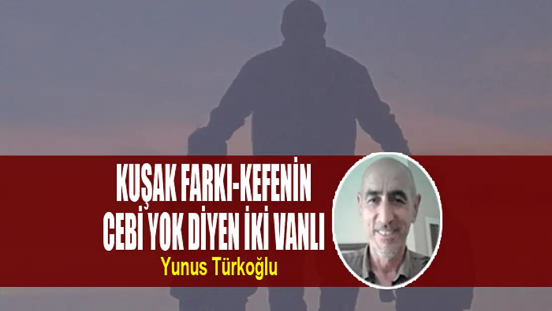 Kuşak Farkı-Kefenin Cebi Yok Diyen İki Vanlı