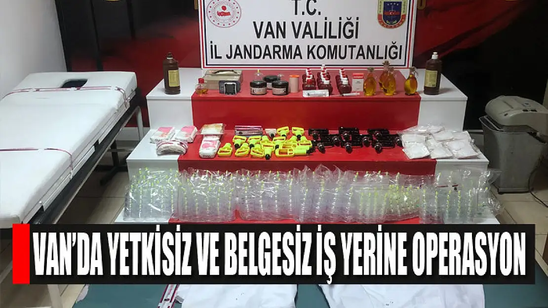 Van'da yetkisiz ve belgesiz iş yerine operasyon