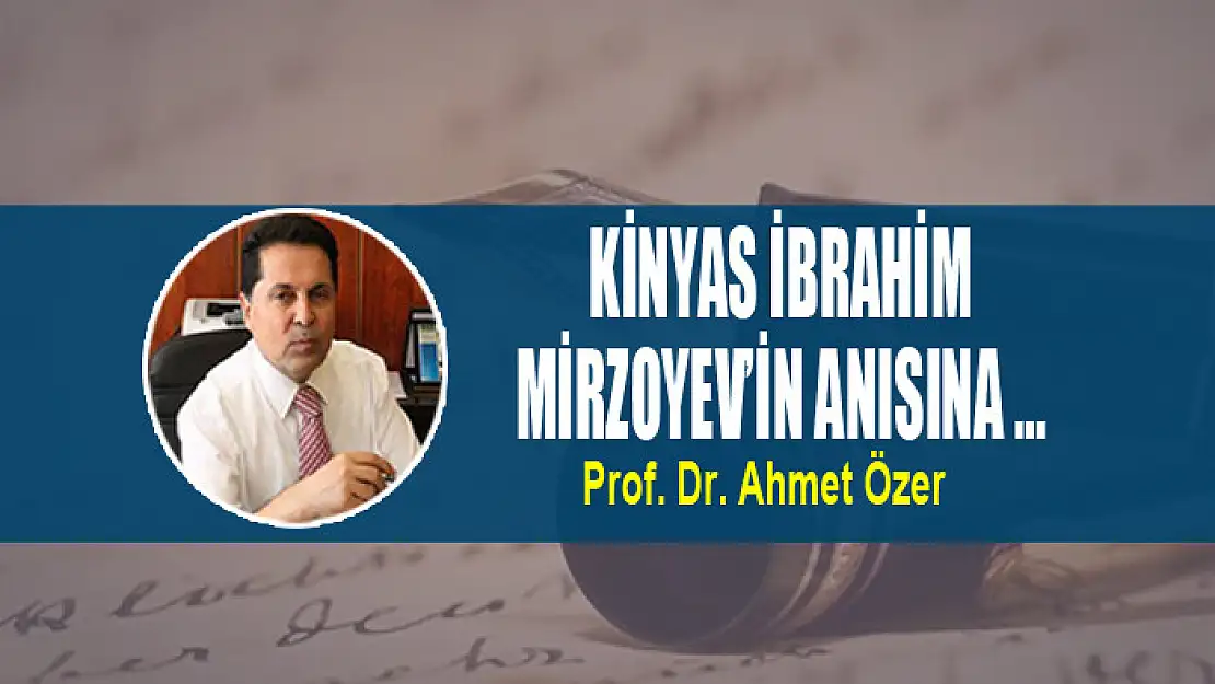 KİNYAS İBRAHİM MİRZOYEV'İN ANISINA …