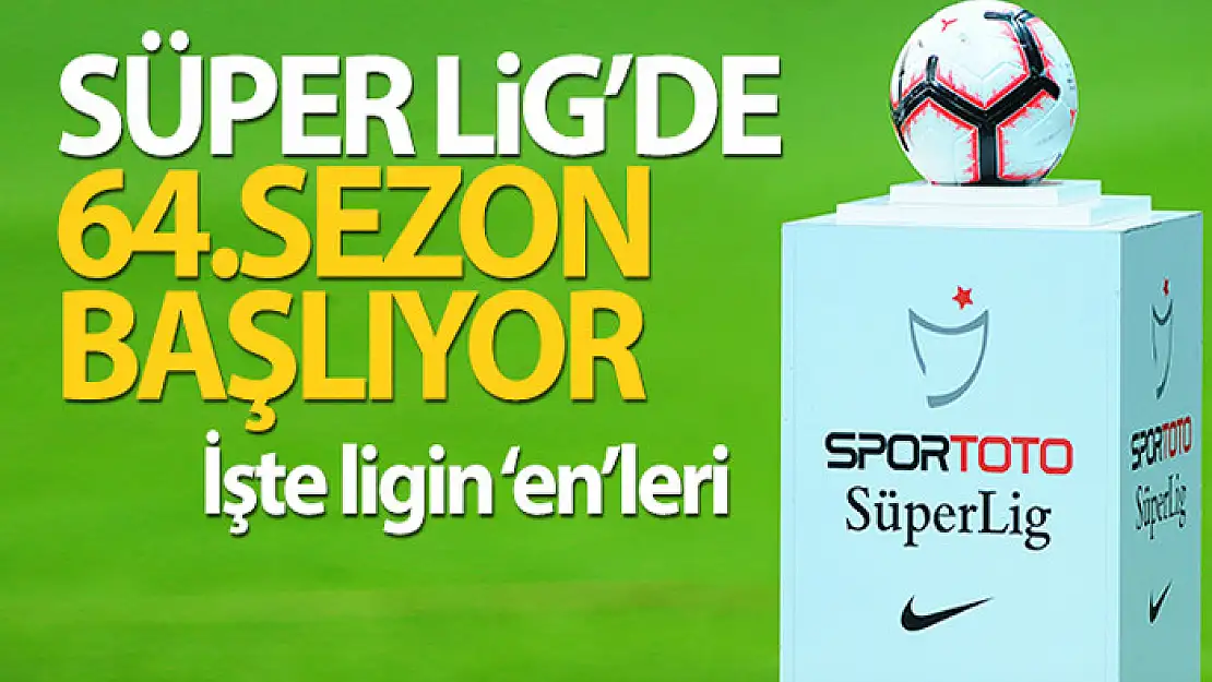 Süper Lig'de 64. sezon başlıyor