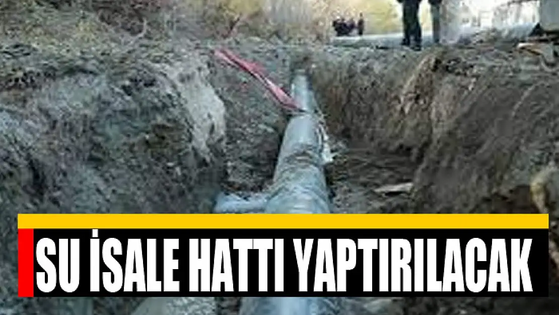 Su isale hattı yaptırılacak