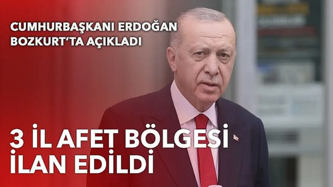 Erdoğan sel bölgesinde: 3 il 'afet bölgesi' ilan edildi