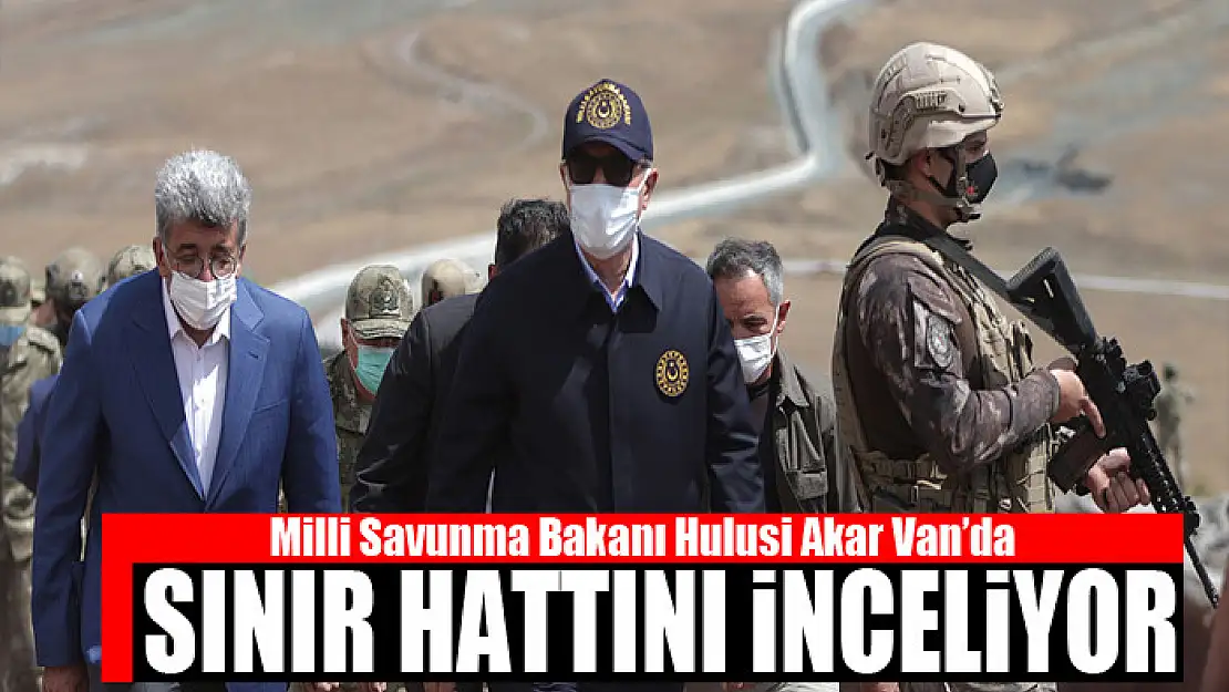 Milli Savunma Bakanı Hulusi Akar Van'da Sınır hattını inceliyor