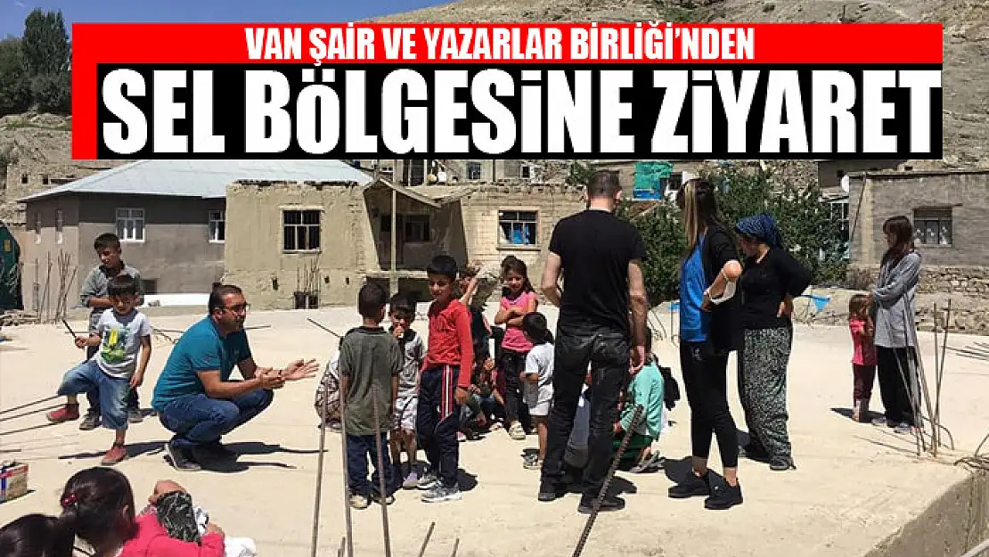 VAN ŞAİR VE YAZARLAR BİRLİĞİ'NDEN SEL BÖLGESİNE ZİYARET