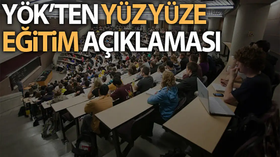 YÖK: 'Yüz yüze eğitime başlanması için gerekli çalışmalarımız yürütülmektedir'