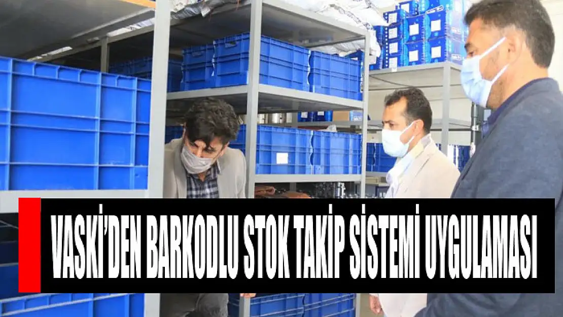 VASKİ'den Barkodlu stok takip sistemi uygulaması