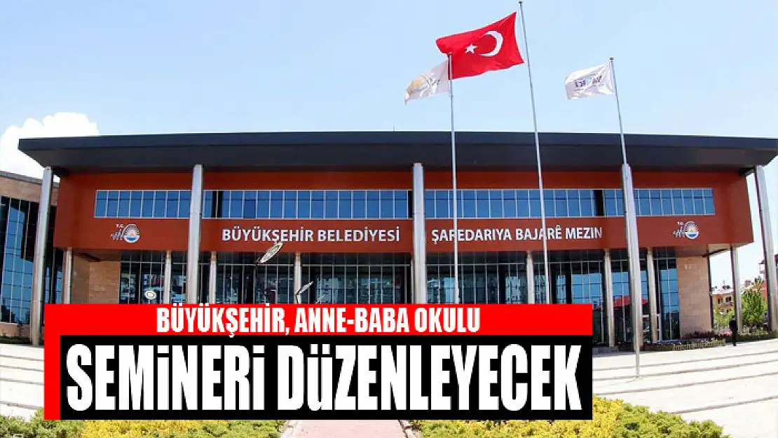 BÜYÜKŞEHİR, ANNE-BABA OKULU SEMİNERİ DÜZENLEYECEK